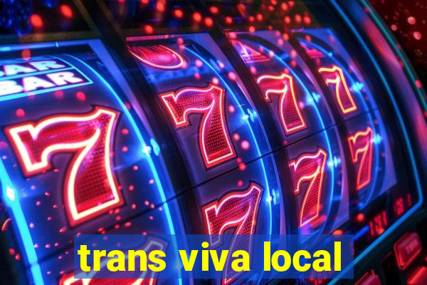 trans viva local